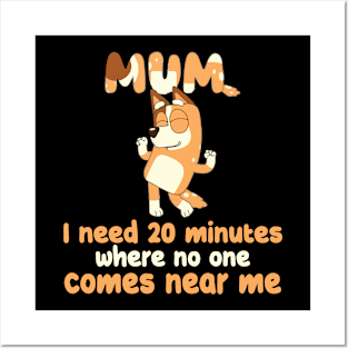 Mom I Need 20 Minutes Mother's Day bluey mom Posters and Art